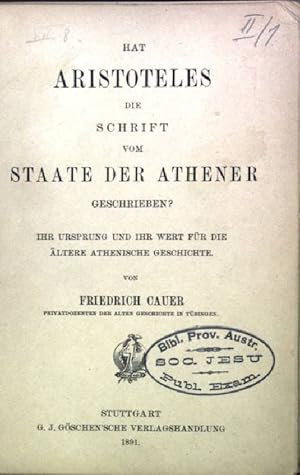 Bild des Verkufers fr Hat Aristoteles die Schrift vom Staate der Athener geschrieben? Ihr Ursprung und ihr Wert fr die ltere athenische Geschichte zum Verkauf von books4less (Versandantiquariat Petra Gros GmbH & Co. KG)