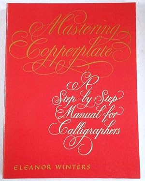 Bild des Verkufers fr Mastering Copperplate. A Step-by-Step Manual for Calligraphers zum Verkauf von Resource Books, LLC