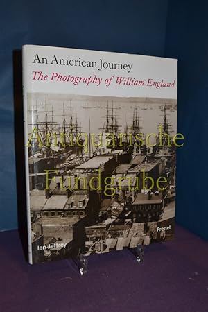 Bild des Verkufers fr An American journey : the photography of William England. Ian Jeffrey zum Verkauf von Antiquarische Fundgrube e.U.