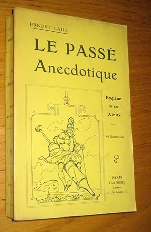 Le passé Anecdotique. Hygiène de nos aïeux. 66 illustrations.