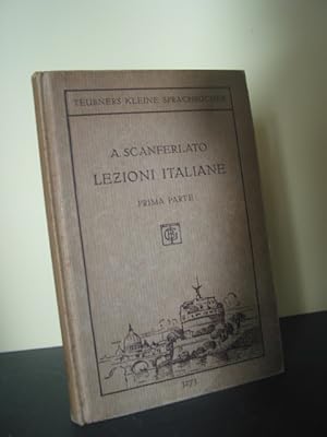 Lezioni Italiane. Prima parte. Praktische Anleitung zur Erlernung der italienischen Sprache. - Te...