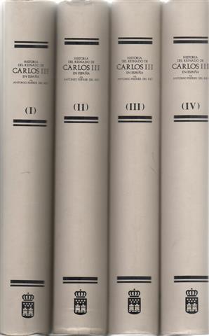 Historia del reinado de Carlos III en España. Obra completa en 4 volúmenes.