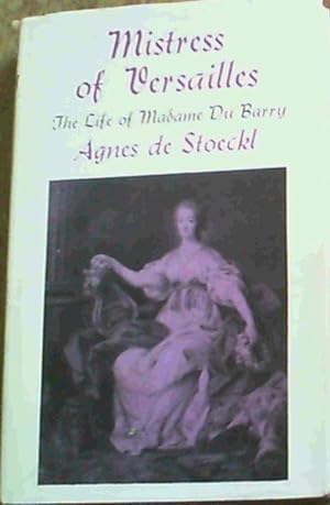 Mistress of Versailles - the Life of Madame Du Barry