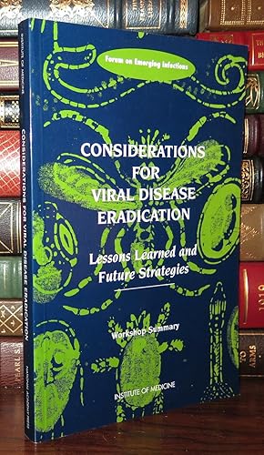 Image du vendeur pour CONSIDERATIONS FOR VIRAL DISEASE ERADICATION Lessons Learned and Future Strategies: Workshop Summary mis en vente par Rare Book Cellar