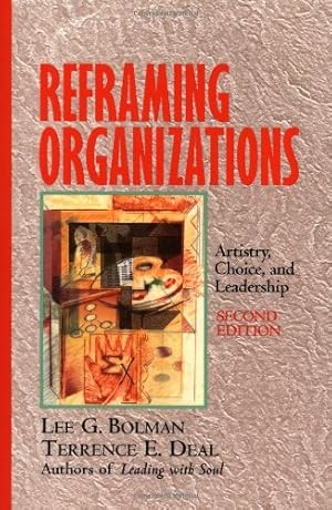 Reframing Organizations: Artistry, Choice and Leadership (Jossey-Bass Business & Management)