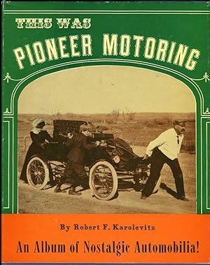 This Was Pioneer Motoring: An Album of Nostalgic Automobilia!