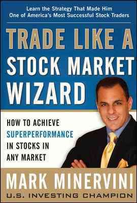 Imagen del vendedor de Trade Like A Stock Market Wizard : How to Achieve Superperformance in Stocks in Any Market a la venta por GreatBookPrices