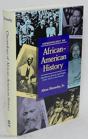 Chronology of African-American history; significant events and people from 1619 to the present