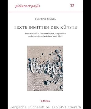 Seller image for Texte inmitten der Knste. Intermedialitt in romanischen, englischen und deutschen Gedichten nach 1945 (Pictura et Poesis). for sale by Antiquariat Bergische Bcherstube Mewes