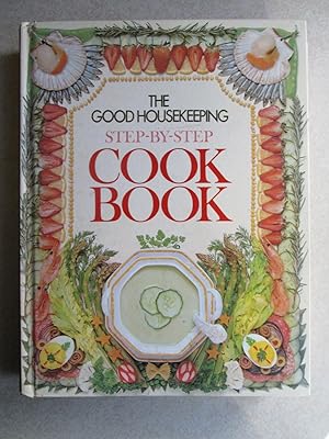 The Good Housekeeping Step-By-Step Cook Book