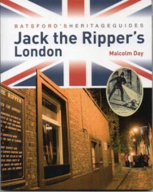 JACK THE RIPPER'S LONDON (Batsford's Heritage Guides)