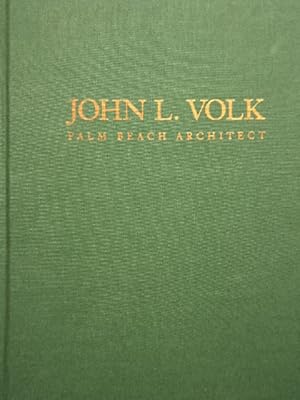 JOHN L. VOLK Palm Beach Architect (new); From the Works of John L. Volk