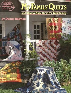 Seller image for MY FAMILY QUILTS : And How to Make Them for Your Family for sale by Grandmahawk's Eyrie