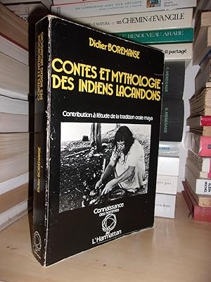 CONTES ET MYTHOLOGIE DES INDIENS LACANDONS : Contribution à L'étude De La Tradition Orale Maya : ...