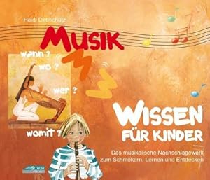 Seller image for Musikwissen fr Kinder : Das musikalische Nachschlagewerk zum Schmkern, Lernen und Entdecken for sale by AHA-BUCH GmbH