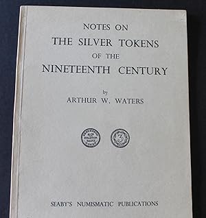 Notes on the Silver Tokens of the Nineteenth Century.