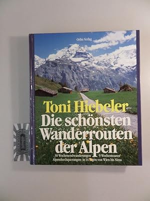 Die schönsten Wanderrouten der Alpen.