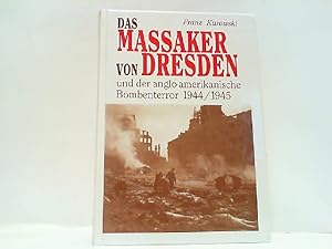 Bild des Verkufers fr Das Massaker von Dresden. Und der anglo-amerikanische Bombenterror 1944 - 1945. zum Verkauf von Antiquariat Ehbrecht - Preis inkl. MwSt.