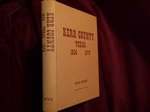 Seller image for Kerr County, Texas. 1856 - 1976. Inscribed by the author. County History. for sale by BookMine