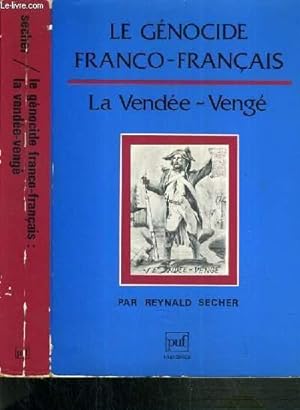 Seller image for LE GENOCIDE FRANCO-FRANCAIS - LA VENDEE-VENGE for sale by Le-Livre