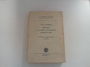 Bild des Verkufers fr Toward a world Lutheran communion. Developments in Lutheran Cooperation up to 1929. Diss. Acta Universitatis Upsaliensis Studia Historico-Ecclesiastica Upsaliensia 18. zum Verkauf von Zellibooks. Zentrallager Delbrck