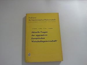 Bild des Verkufers fr Aktuelle Fragen der aggressiven "Europischen Wirtschaftsgemeinschaft". Probleme der Kapitalistischen Weltwirtschaft Nr. 4. zum Verkauf von Zellibooks. Zentrallager Delbrck