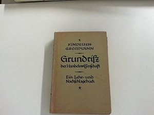 Findeisen-Großmann: Grundriß der Handelswissenschaft. Begründet von Professor C. F. Findeisen. Ei...