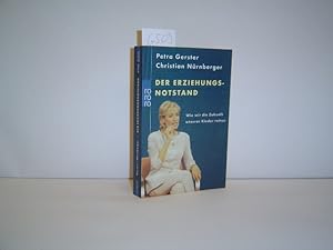 Bild des Verkufers fr Der Erziehungsnotstand.: Wie wir die Zukunft unserer Kinder retten. zum Verkauf von Zellibooks. Zentrallager Delbrck