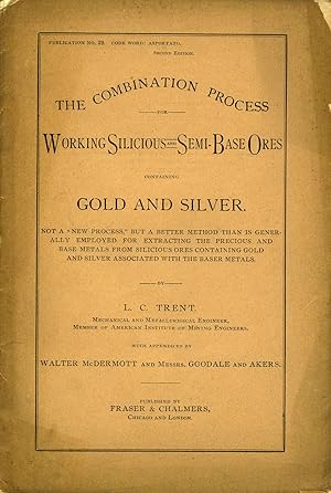 Image du vendeur pour The Combination Process for Working Silicious and Semi-Base Ores Containing Gold and Silver. Not a "new process," but a better method than is generally employed for extracting the precious and base metals from silicious ores containing gold and silver associated with the baser metals. Pamphlet mis en vente par Antipodean Books, Maps & Prints, ABAA