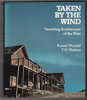 Image du vendeur pour Taken by the Wind Vanishing architecture of the West mis en vente par Ainsworth Books ( IOBA)