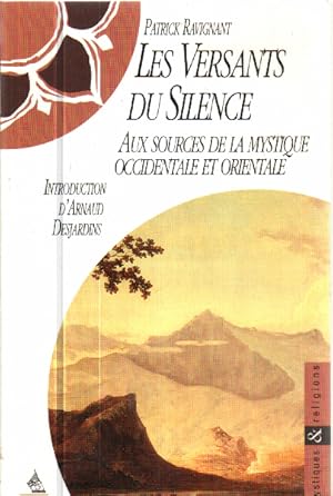 Les versants du silence - aux sources de la mystique occidentale et orientale