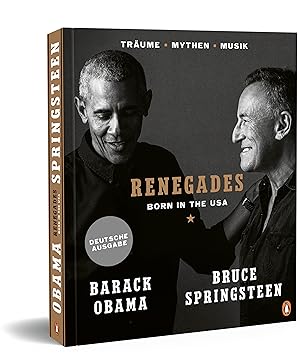 Seller image for Renegades : born in the USA : Trume - Mythen - Musik / Bruce Springsteen, Barack Obama ; aus dem amerikanischen Englisch von Stephan Kleiner und Henriette Zeltner-Shane for sale by Licus Media