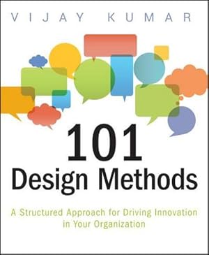 Bild des Verkufers fr 101 Design Methods : A Structured Approach for Driving Innovation in Your Organization zum Verkauf von AHA-BUCH GmbH