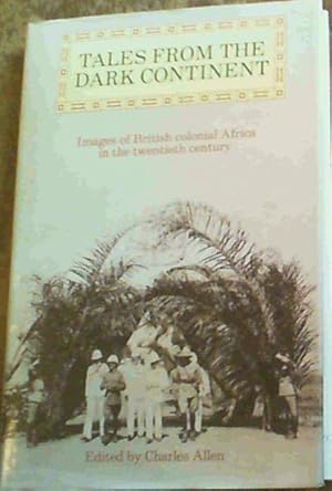 Bild des Verkufers fr Tales From The Dark Continent : Images of British Colonial Africa in the Twentieth Century zum Verkauf von Chapter 1