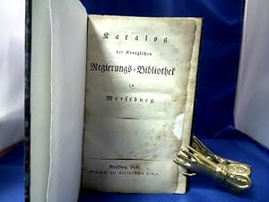 Katalog der Königlichen Regierungs-Bibliothek zu Merseburg. Katalog mit 5803 Titeln: Jura, Theolo...