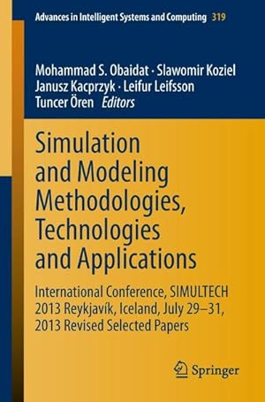 Bild des Verkufers fr Simulation and Modeling Methodologies, Technologies and Applications : International Conference, SIMULTECH 2013 Reykjavk, Iceland, July 29-31, 2013 Revised Selected Papers zum Verkauf von AHA-BUCH GmbH