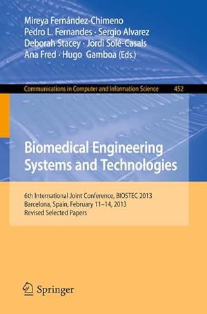 Immagine del venditore per Biomedical Engineering Systems and Technologies : 6th International Joint Conference, BIOSTEC 2013, Barcelona, Spain, February 11-14, 2013, Revised Selected Papers venduto da AHA-BUCH GmbH