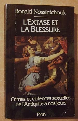 Seller image for L'extase et la blessure. Crimes et violences sexuelles de l'Antiquit  nos Jours for sale by Domifasol