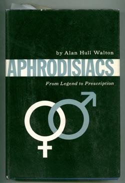 Seller image for Aphrodisiacs : From Legend to Prescription for sale by cookbookjj