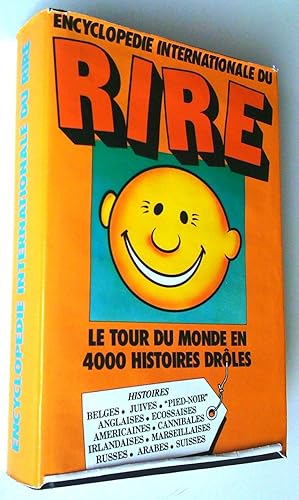 Encyclopédie internationale du rire. Le tour du monde en 4000 histoires drôles