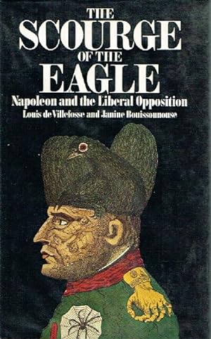 The Scourge of the Eagle: Napoleon and the Liberal Opposition