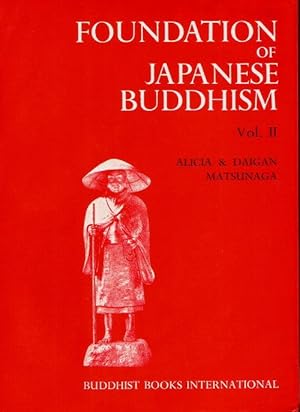 Bild des Verkufers fr FOUNDATION OF JAPANESE BUDDHISM Vol. 11 - The Mass Movement ( Kamakura and Muromachi Periods ) zum Verkauf von Grandmahawk's Eyrie