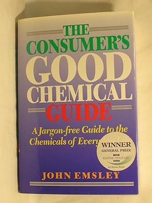 Imagen del vendedor de The Consumer's Good Chemical Guide: A Jargon-free Guide to the Chemicals of Everyday Life a la venta por Jenhams Books