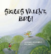 Image du vendeur pour Sigues valent, Bru! (tapa tova) mis en vente par Agapea Libros