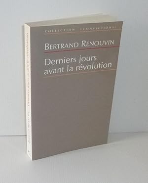 Derniers jours avant la révolution. Collection Convictions. Jean Claude Lattès. Paris. 1994.