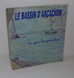 Image du vendeur pour Le Bassin d'Arcachon vu par les peintres. ditions de la Huche-Corne. 1993. mis en vente par Mesnard - Comptoir du Livre Ancien