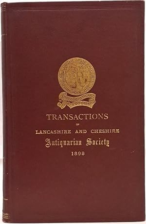 Transactions of the Lancashire and Cheshire Antiquarian Society. Vol. XVI.-1898.