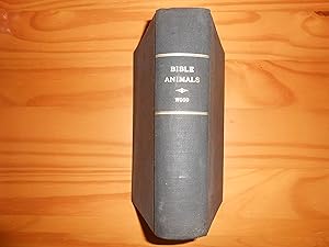 Seller image for Bible animals ; being a description of every living creature mentioned in the Scriptures from the ape to the coral. for sale by Alec R. Allenson, Inc.