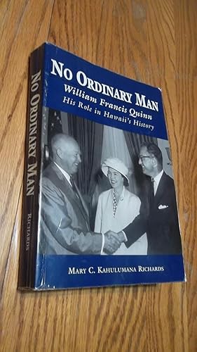 No Ordinary Man: William Francis Quinn, His Role in Hawaii's History