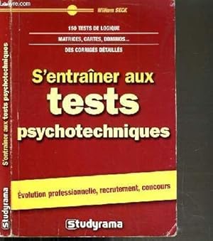 Image du vendeur pour S'ENTRAINER AUX TESTS PSYCHOTECHNIQUES - EVOLUTION PROFESSIONNELLE, RECRUTEMENT, CONCOURS - 150 TESTS DE LOGIQUE - MATRICES, CARTES, DOMINOS. DES CORRIGES DETAILLES. mis en vente par Le-Livre